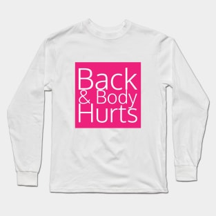 back and body hurts Long Sleeve T-Shirt